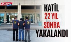 22 Yıllık Firar Son Buldu: Cinayet Zanlısı Antalya’da Yakalandı