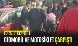 OSMANİYE'DE OTOMOBİL İLE MOTOSİKLET ÇARPIŞTI: 1 YARALI