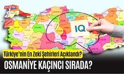 Türkiye’nin En Zeki Şehirleri Açıklandı? Osmaniye Kaçıncı Sırada?