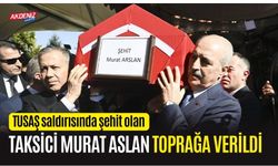 TUSAŞ saldırısında şehit olan taksi şoförü Murat Arslan toprağa verildi!