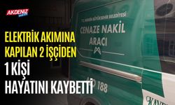 Elektrik akımına kapılan 2 işçiden 1 kişi hayatını kaybetti