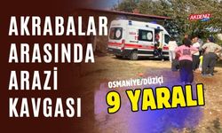 FLAŞ...FLAŞ...FLAŞ... OSMANİYE'DE AKRABALARIN ARAZİ KAVGASI: 9 YARALI