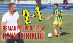 OSMANİYESPOR FK’DA HAYAL KIRIKLIĞI : 2-1