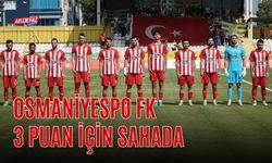 OSMANİYESPOR FK.'DA HEDEF 3 PUAN