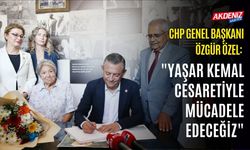 ÖZGÜR ÖZEL: "YAŞAR KEMAL CESARETİYLE MÜCADELE EDECEĞİZ"