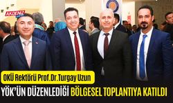 OKÜ REKTÖRÜ UZUN, YÖK'ÜN BÖLGESEL TOPLANTISINA KATILDI