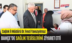 OSMANİYE SAĞLIK İL MÜDÜRÜ YAVUZYILMAZ'DAN, SAĞLIK TESİSLERİNE ZİYARET