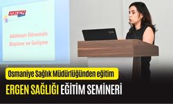 OSMANİYE'DE ERGEN SAĞLIĞI EĞİTİMİ VERİLDİ