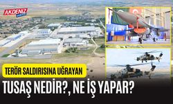 TERÖR SALDIRISINA UĞRAYAN TUSAŞ NEDİR? NE İŞ YAPAR?