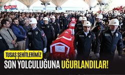 TUSAŞ Şehitleri son yolculuğuna uğurlandı!