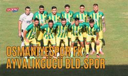 OSMANİYESPOR FK, AYVALIKGÜCÜ BLD.SPOR MAÇINA DOĞRU