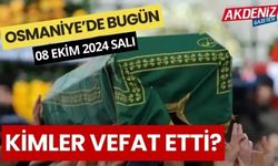 OSMANİYE'DE 08 EKİM 2024 SALI GÜNÜ VEFAT EDENLER