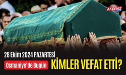 OSMANİYE'DE 28 EKİM 2024 PAZARTESİ GÜNÜ VEFAT EDENLER