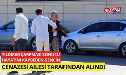 Yıldırım çarpması sonucu ölen gencin cenazesi ailesi tarafından alındı