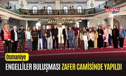 OSMANİYE ZAFER CAMİSİNDE ENGELLİLER BULUŞMASI GERÇEKLEŞTİ