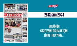 AKDENİZ GAZETESİNDE 26 KASIM 2024'TE HANGİ HABERLER YER VERİLDİ