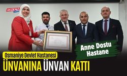 OSMANİYE DEVLET HASTANESİ ÜNVANINA ÜNVAN KATTI