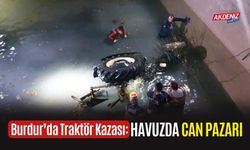 Burdur’da Traktör Kazası: Havuzda Can Pazarı