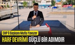 OSMANİYE CHP İL BAŞKANI YAVUZER; "HARF DEVRİMİ GÜÇLÜ BİR ADIMDIR"