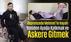 Depremzede Mehmet’in Hayali: Yeniden Ayağa Kalkmak ve Askere Gitmek