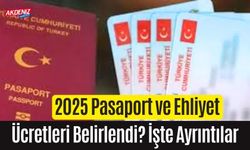 2025 Pasaport ve Ehliyet Ücretleri Belirlendi? İşte Ayrıntılar