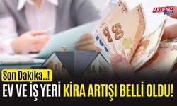 SON DAKİKA! Ev ve iş yeri kira artışı belli oldu!