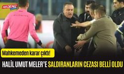 Hakem Halil Umut Meler'e saldıranların cezaları belli oldu