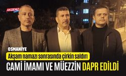 OSMANİYE'DE CAMİ İMAMI VE MÜEZZİN DARP EDİLDİ