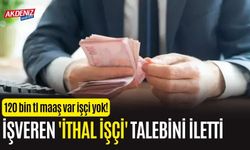 120 BİN TL'ye çalışan yok! İthal işçi talebi...