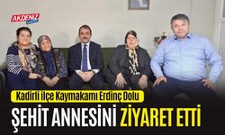 OSMANİYE'NİN KADİRLİ İLÇE KAYMAKAMI DOLU'DAN ŞEHİT ANNESİNE ZİYARET