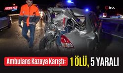 Hasta Sevki Yapan Ambulans Kazaya Karıştı: 1 Ölü, 5 Yaralı