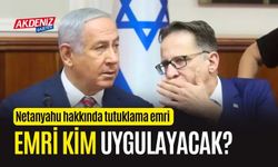 Netanyahu için tutuklama emri çıktı. Peki kim uygulayacak?