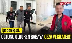 Oğlunu Öldüren Baba Hakkında Şok Karar: Ceza Verilmedi