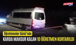 Kahramanmaraş'ta 10 öğretmen karda mahsur kaldı