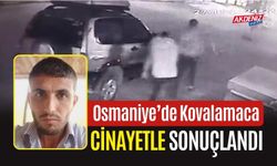 Osmaniye’de Kovalamaca ölümle Sonuçlandı