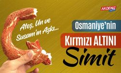 OSMANİYE’NİN KIRMIZI ALTINI SİMİT