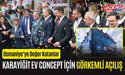 OSMANİYE’DE KARAYİĞİT EV CONCEPT GÖRKEMLİ BİR TÖRENLE AÇILDI