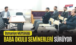 OSMANİYE'DE BABAOKULU SEMİNERLERİ DÜZENLENİYOR