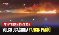 Antalya Havalimanı’nda Yolcu Uçağında Yangın Paniği