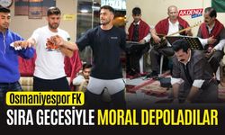 OSMANİYESPOR FK.'LI FUTBOLCULAR, SIRA GECESİYLE MORAL DEPOLADI