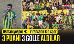 OSMANİYESPOR FK, VİRANŞEHİR BLD.SPOR'A KARŞI 3 PUANI 3 GOLLE ALDI