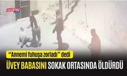 Annesini fuhuşa zorlayan üvey babasını sokak ortasında öldürdü