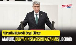 OSMANİYE AK PARTİ MİLLEVEKİLİ GÜLSOY, "ATATÜRK, DÜNYANIN SAYIGISINI KAZANMIŞ LİDERDİR"