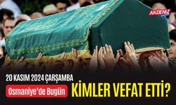 OSMANİYE'DE 20 KASIM 2024 ÇARŞAMBA GÜNÜ VEFAT EDENLER