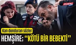 Yenidoğan Çetesi Davasında Hemşireden Şok İtiraf: 'Bebek Kötüydü