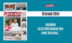 AKDENİZ GAZETESİNDE 10 ARALIK 2024'TE HANGİ HABERLERE YER VERİLDİ