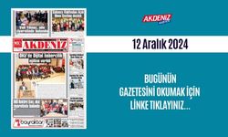 AKDENİZ GAZETESİNDE 12 ARALIK 2024'TE HANGİ HABERLERE YER VERİLDİ