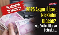 2025 Asgari Ücret Ne Kadar Olacak? İşte Beklentiler ve Detaylar