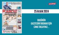 AKDENİZ GAZETESİNDE 25 ARALIK 2024'TE HANGİ HABERLERE YER VERİLDİ