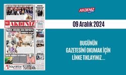 AKDENİZ GAZETESİNDE 09 ARALIK 2024'TE HANGİ HABERLERE YER VERİLDİ